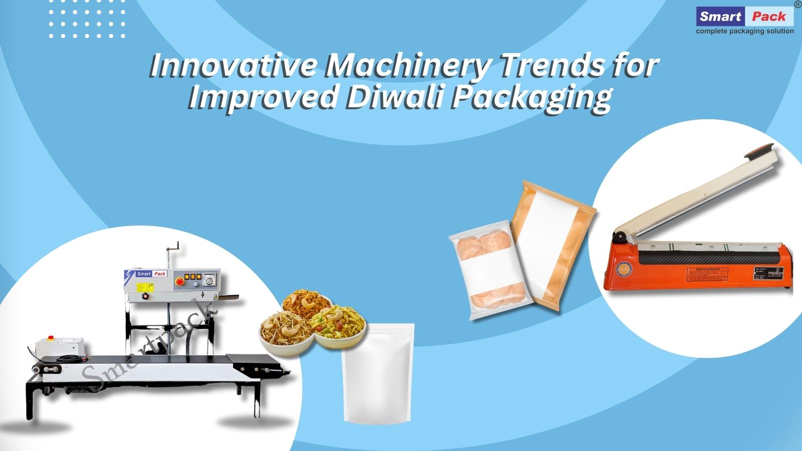 Innovative Machinery Trends for Improved Diwali Packaging: Advancements for Industries