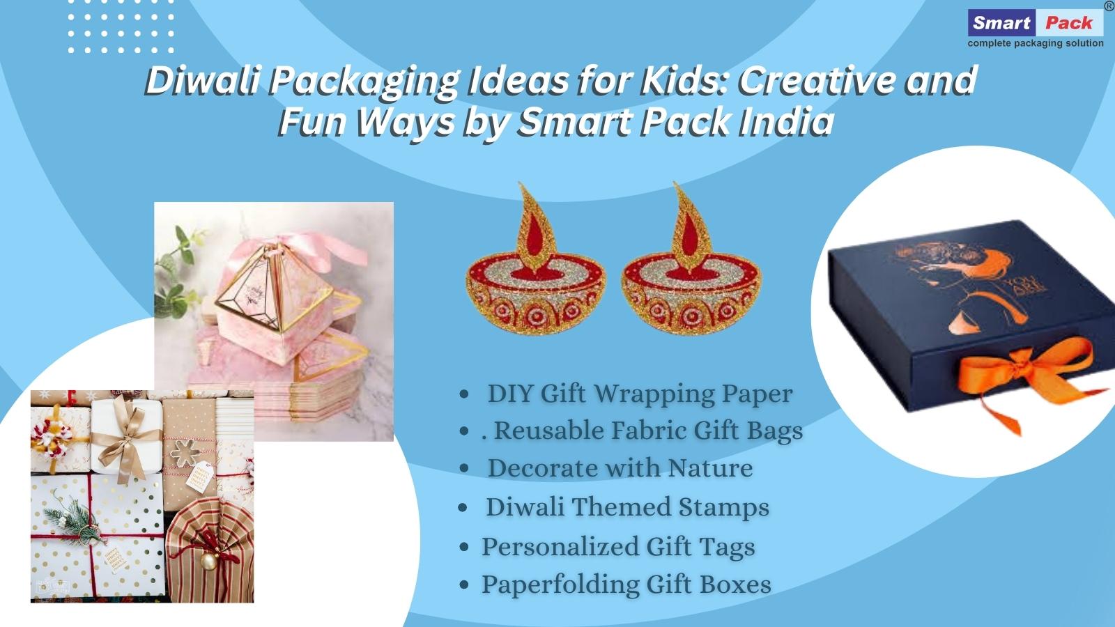 Diwali Packaging Ideas for Kids: Creative and Fun Ways by Smart Pack India