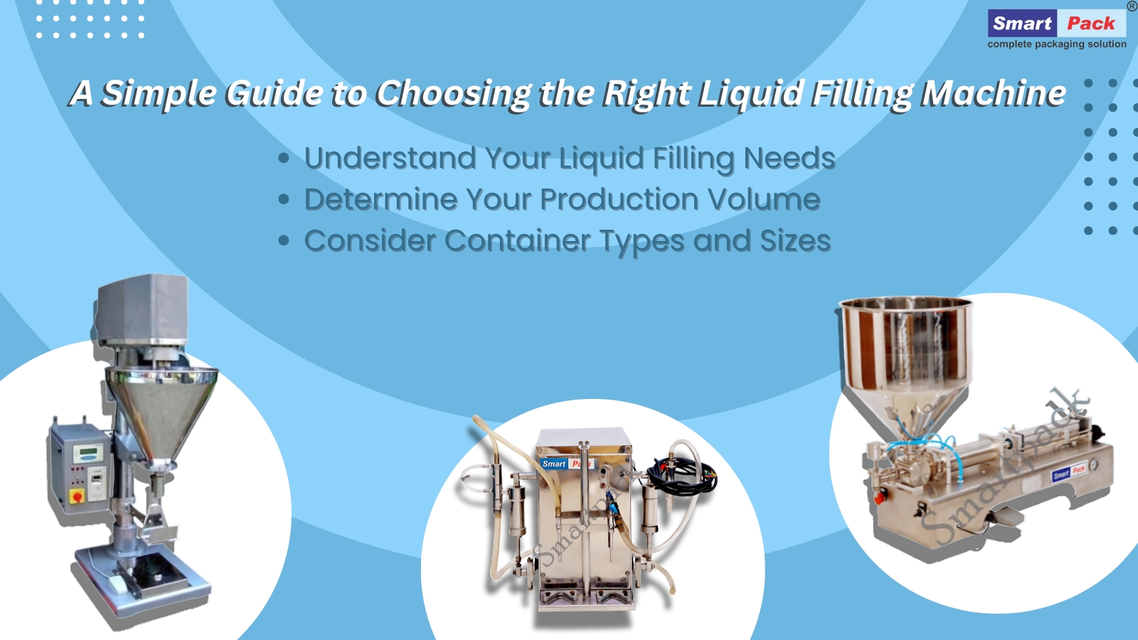 Finding Your Flow: A Simple Guide to Choosing the Right Liquid Filling Machine